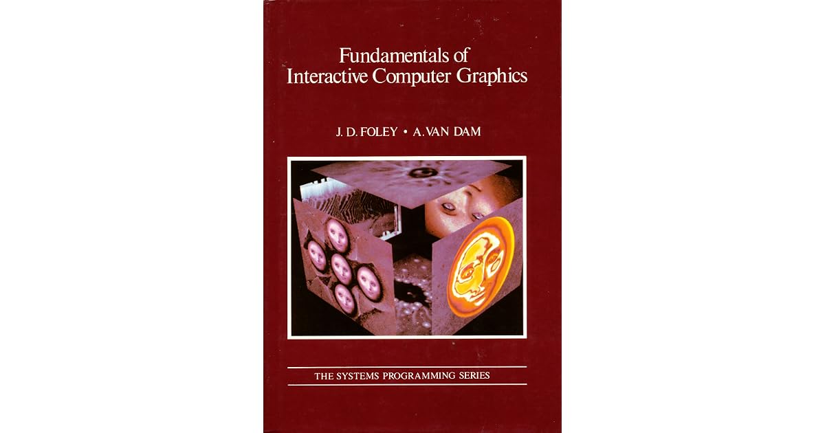 Fundamentals Of Interactive Computer Graphics By James D Foley