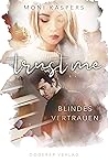Trust me - Blindes Vertrauen by Moni Kaspers Trust me - Blindes Vertrauen by Moni Kaspers