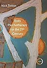 Body Psychotherapy for the 21st Century Body Psychotherapy for the 21st Century