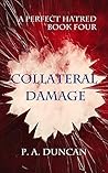 Collateral Damage (A Perfect Hatred, #4)