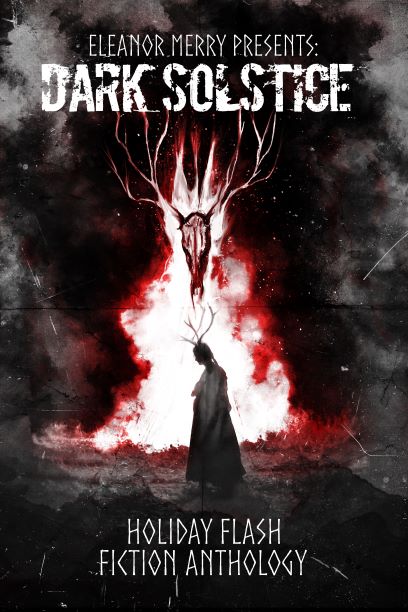 Dark Solstice Holiday Horror Collection: A Flash Fiction Anthology