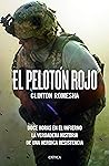 El pelotón rojo: Doce horas en el infierno. La verdadera historia de una heroica resistencia (Spanish Edition) El pelotón rojo: Doce horas en el infierno. La verdadera historia de una heroica resistencia (Spanish Edition)