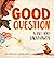Good Question: A Tale Told ...