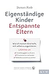 Eigenständige Kinder – Entspannte Eltern: Wie ich meinem Kind helfe, sich selbst zu organisieren (German Edition)