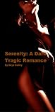 Serenity: A Dark, Tragic Romance