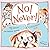 No! Never! A Cautionary Tale