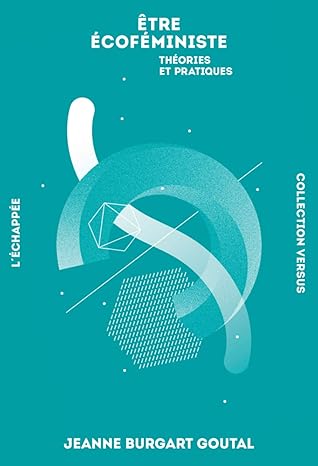 Être écoféministe: Théories et pratiques