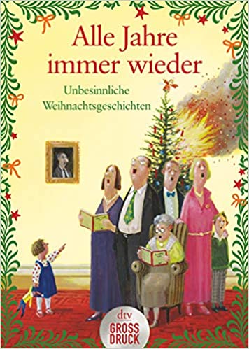 Alle Jahre immer wieder: Unbesinnliche Weihnachtsgeschichten