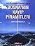 Yeryüzündeki Piramitler ve Bosna'nın Kayıp Piramitleri