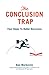 The Conclusion Trap