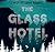 The Glass Hotel