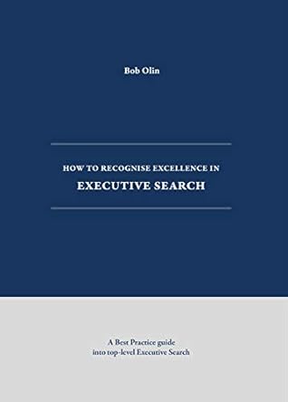 How to Recognise Excellence in Executive Search: A Best Practice guide into top-level Executive Search