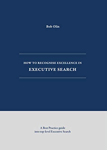 How to Recognise Excellence in Executive Search: A Best Practice guide into top-level Executive Search