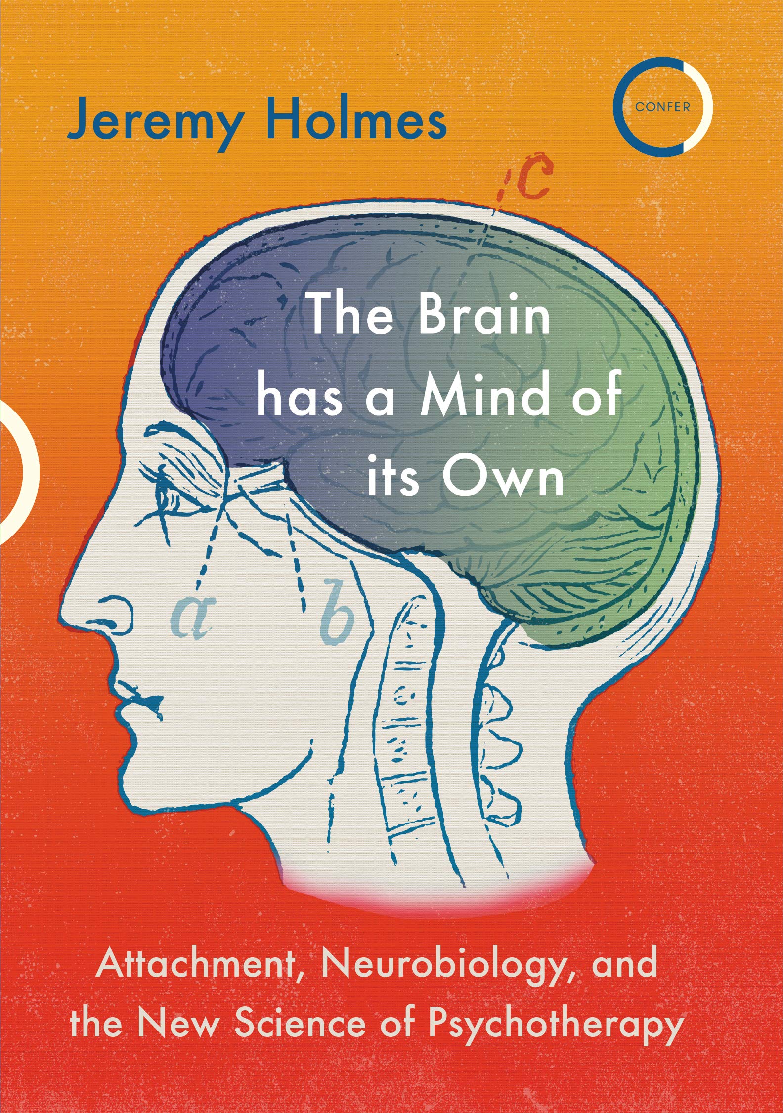 The Brain has a Mind of its Own: Attachment, Neurobiology, and the New Science of Psychotherapy (ebook)