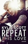 Repeat this Love by Kylie Scott
