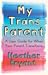 My Trans Parent by Heather Bryant