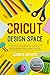 Cricut Design Space: The Ba...