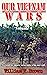 Our Vietnam Wars, Volume 4:...