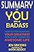 SUMMARY Of You Are a Badass: How to Stop Doubting Your Greatness and Start Living an Awesome Life By Jen Sincero