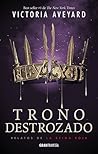 Trono destrozado by Victoria Aveyard