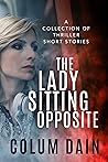 The Lady Sitting Opposite The Lady Sitting Opposite