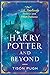 Harry Potter and Beyond: On J. K. Rowling's Fantasies and Other Fictions