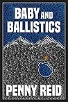 Baby and Ballistics by Penny Reid