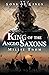 King of the Anglo Saxons (S...