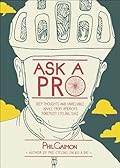 Ask a Pro: Deep Thoughts and Unreliable Advice from America’s Foremost Cycling Sage