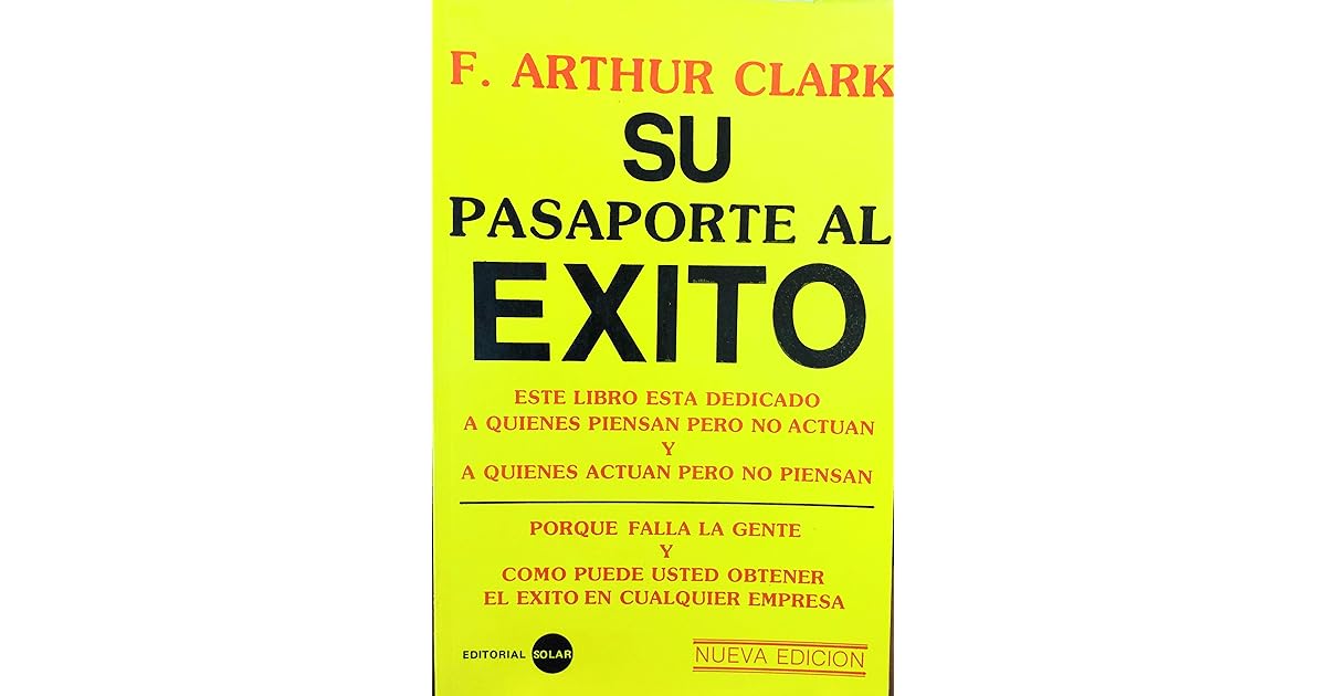 SU PASAPORTE AL EXITO [Paperback] by F. Arthur Clark