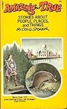 Amazing But True: Stories about People, Places and Things