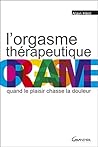 L'orgasme thérapeutique - Quand le plaisir chasse la douleur (French Edition) L'orgasme thérapeutique - Quand le plaisir chasse la douleur (French Edition)