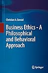 Business Ethics - A Philosophical and Behavioral Approach