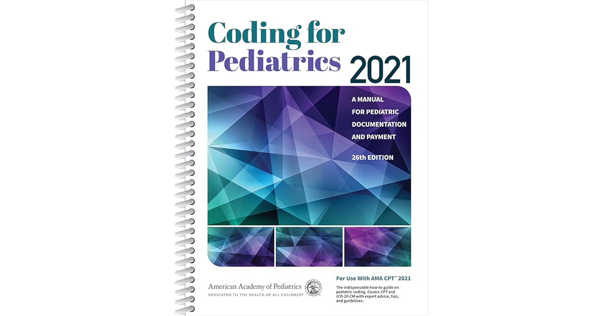 Coding for Pediatrics 2021 A Manual for Pediatric Documentation and