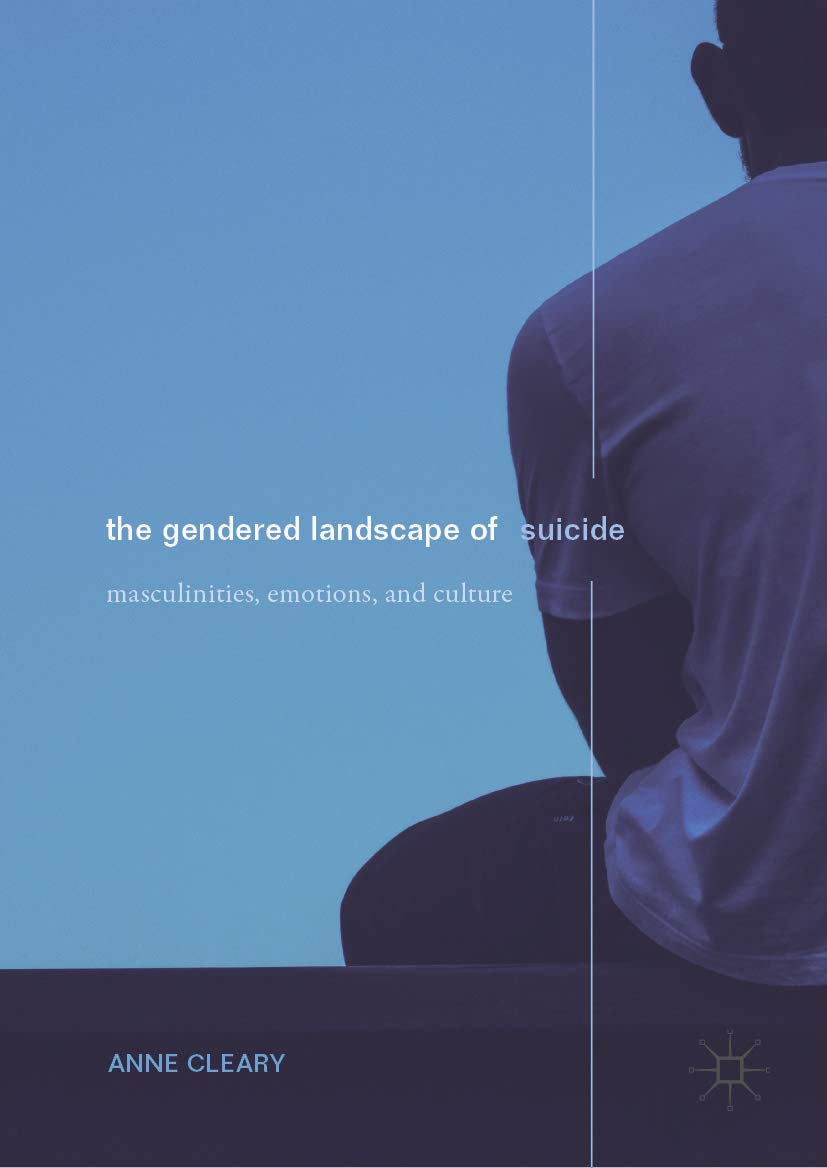 The Gendered Landscape of Suicide: Masculinities, Emotions, and Culture (Kindle Edition)