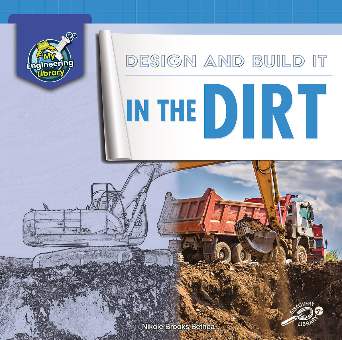 Rourke Educational Media | My Engineering Library: Design and Build It in the Dirt | 24pgs