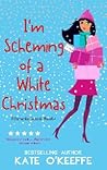 I'm Scheming of a White Christmas by Kate O'Keeffe
