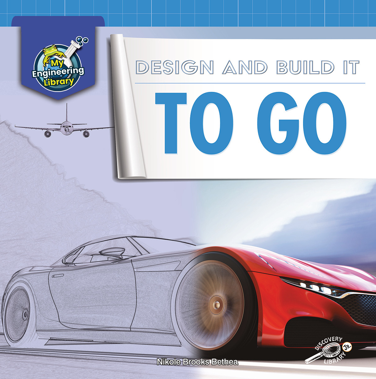 Rourke Educational Media | My Engineering Library: Design and Build It to Go | 24pgs
