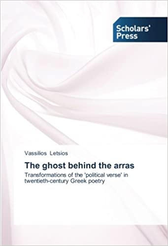 The ghost behind the arras: Transformations of the 'political verse' in twentieth-century Greek poetry (Paperback)