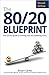 The 80/20 Blueprint : The Concise Guide To Working Less and Achieving More