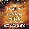THE SNAPPING OF THE AMERICAN MIND (Unabridged MP3-CD) by David Kupelian, Read by Michael Bowen THE SNAPPING OF THE AMERICAN MIND (Unabridged MP3-CD) by David Kupelian, Read by Michael Bowen