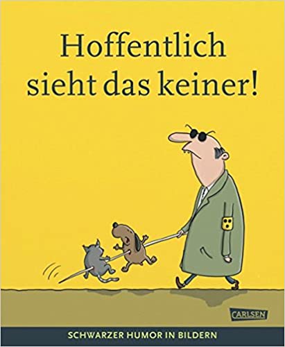 Hoffentlich sieht das keiner! Schwarzer Humor in Bildern