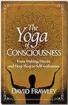 Book cover for The Yoga of Consciousness: From Waking, Dream and Deep Sleep to Self-Realization