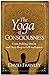 The Yoga of Consciousness: From Waking, Dream and Deep Sleep to Self-Realization