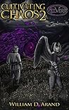 Cultivating Chaos 2 by William D. Arand