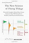 The New Science of Fixing Things: Powerful Insights About Root Cause Analysis That Will Transform Product and Process Performance The New Science of Fixing Things: Powerful Insights About Root Cause Analysis That Will Transform Product and Process Performance