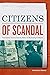 Citizens of Scandal by Vanessa Freije