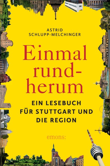 Einmal rundherum - ein Lesebuch für Stuttgart und die Region