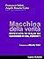 Macchina della verità: Inventata in Italia ha successo in USA, perche’? (Italian Edition)