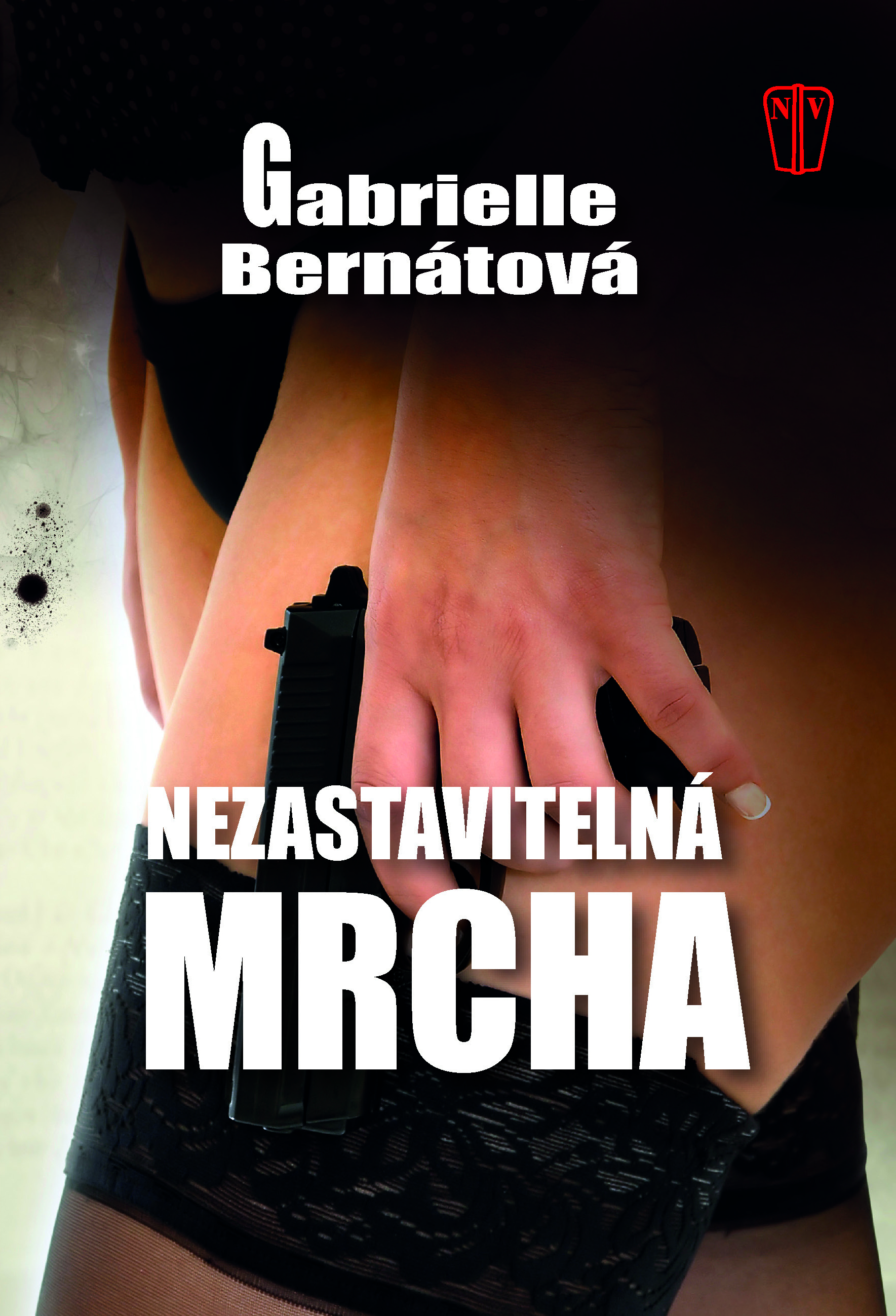 Nezastavitelná mrcha (Nevyspytateľná mrcha, #2)
